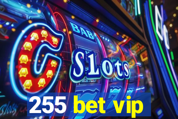 255 bet vip