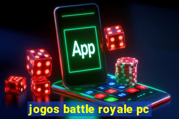 jogos battle royale pc