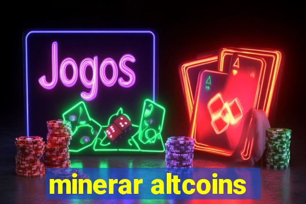 minerar altcoins