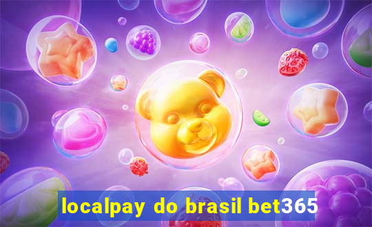 localpay do brasil bet365