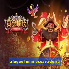 aluguel mini escavadeira