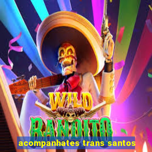 acompanhates trans santos