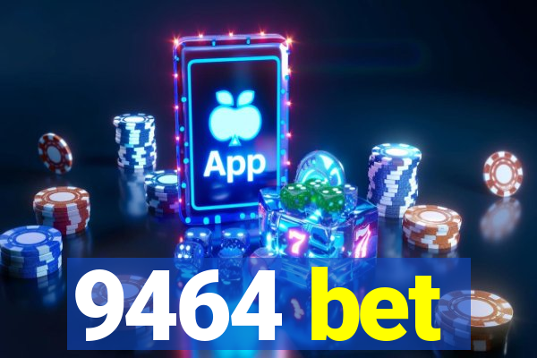 9464 bet