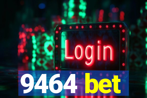 9464 bet