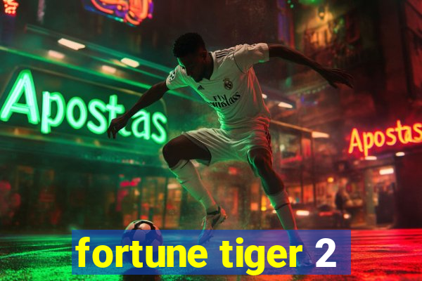 fortune tiger 2