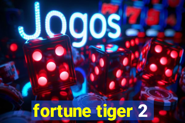 fortune tiger 2