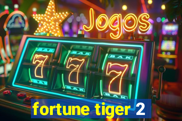 fortune tiger 2