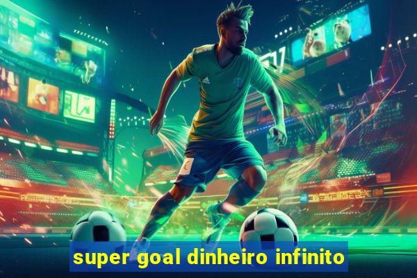 super goal dinheiro infinito