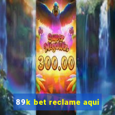 89k bet reclame aqui