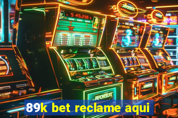 89k bet reclame aqui