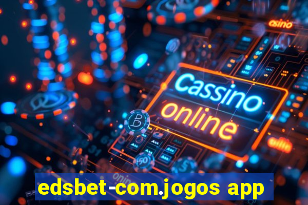 edsbet-com.jogos app