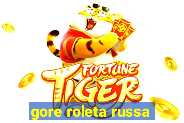 gore roleta russa