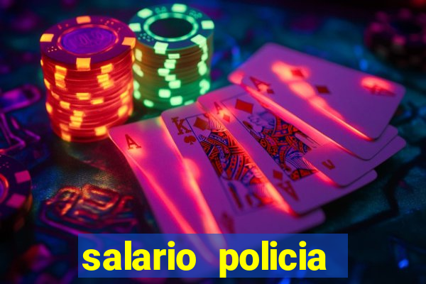 salario policia civil ba