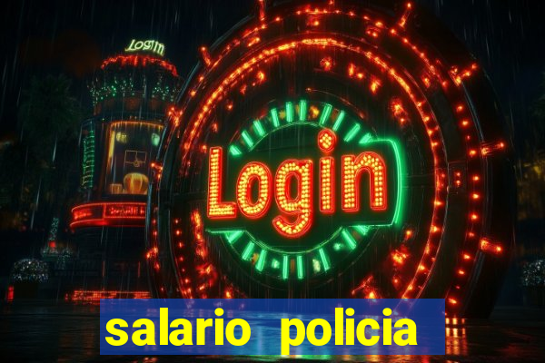 salario policia civil ba