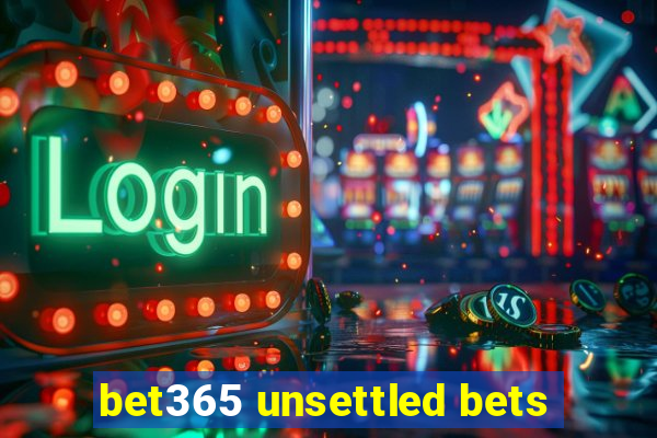 bet365 unsettled bets