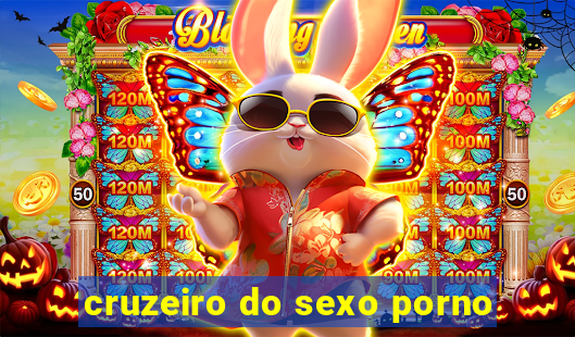 cruzeiro do sexo porno