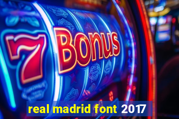 real madrid font 2017