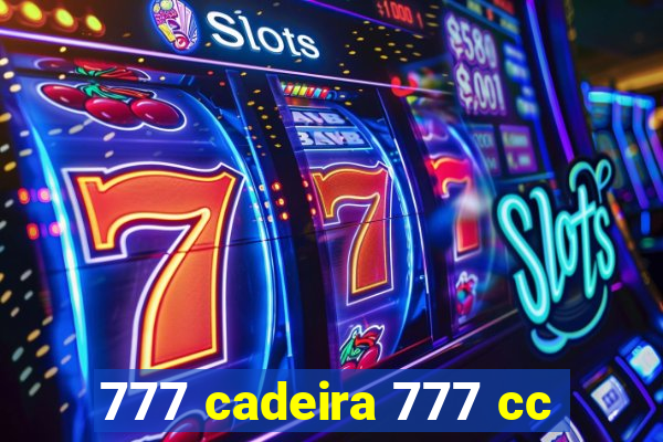 777 cadeira 777 cc