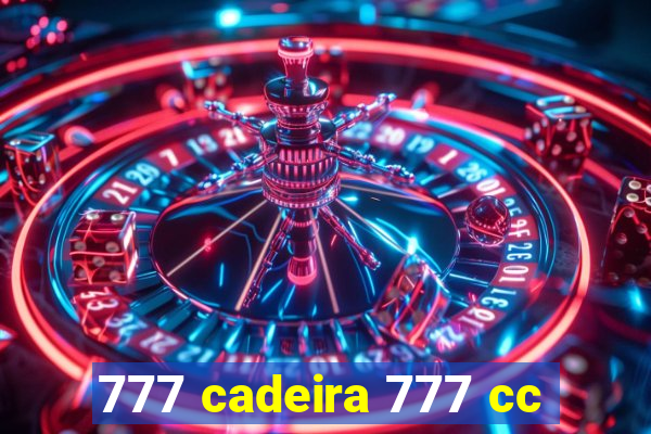 777 cadeira 777 cc