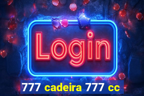 777 cadeira 777 cc