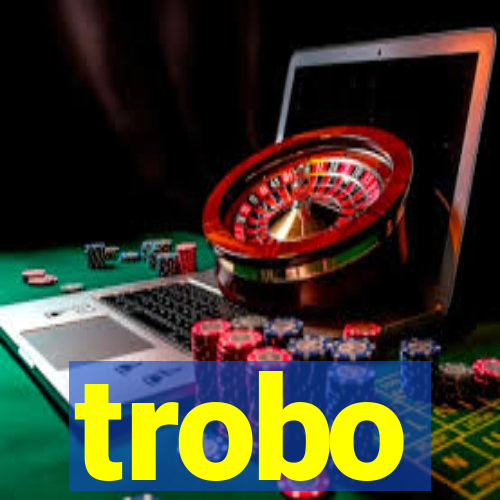 trobo