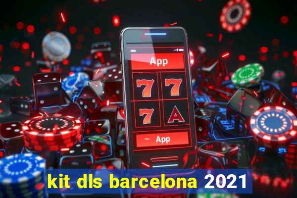 kit dls barcelona 2021