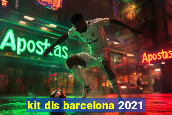 kit dls barcelona 2021