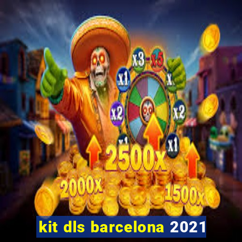 kit dls barcelona 2021