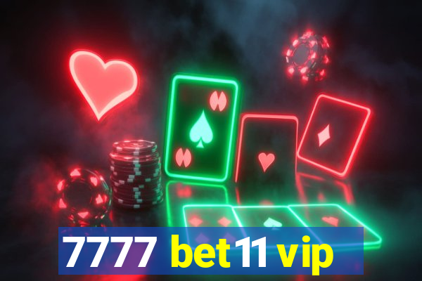 7777 bet11 vip