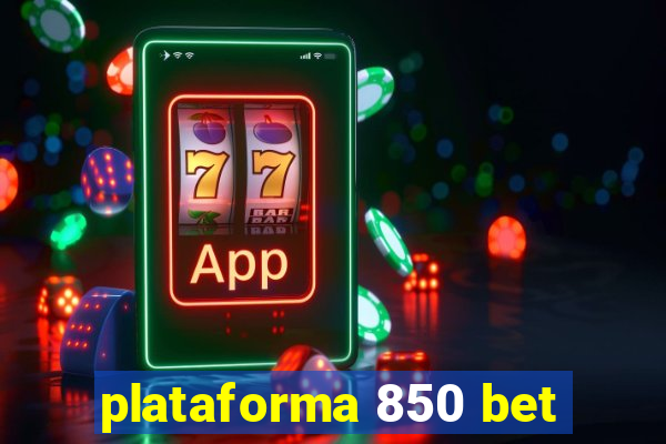 plataforma 850 bet