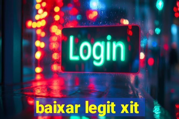 baixar legit xit