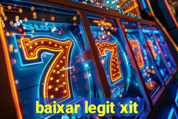 baixar legit xit