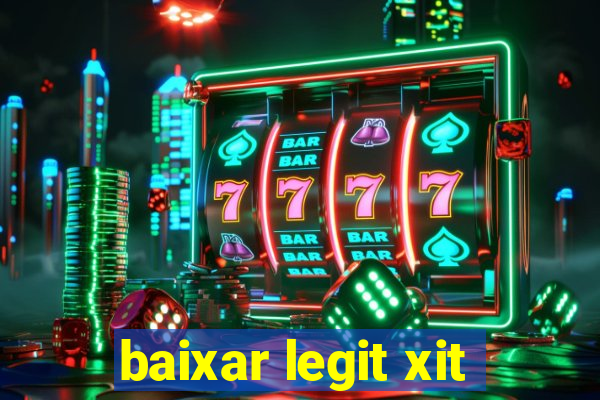 baixar legit xit