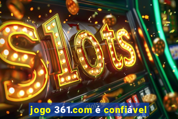 jogo 361.com é confiável