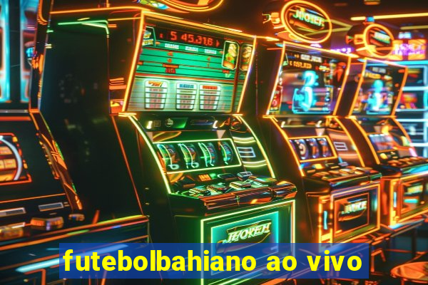 futebolbahiano ao vivo