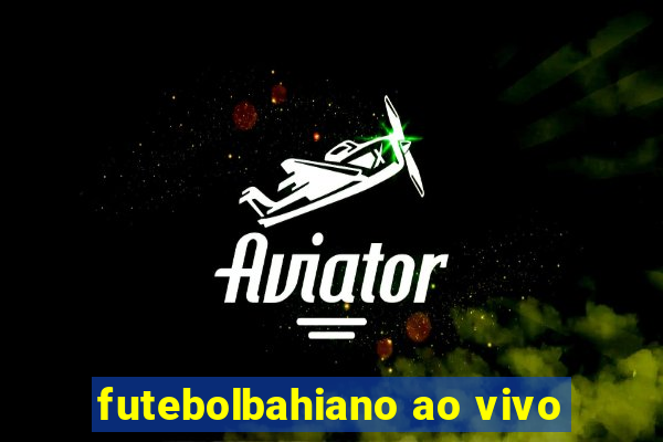 futebolbahiano ao vivo