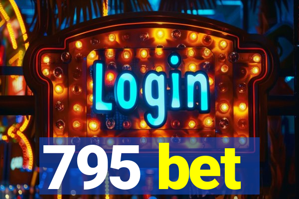 795 bet