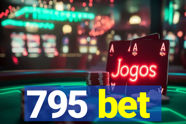 795 bet