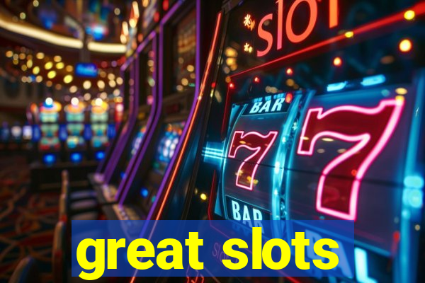 great slots