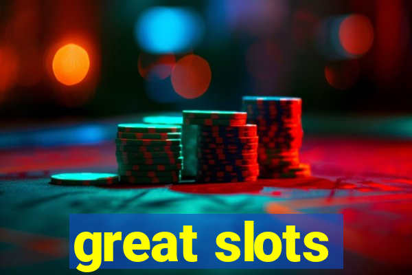 great slots