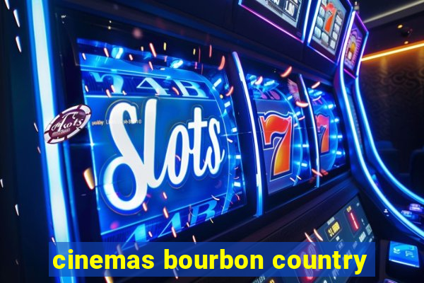 cinemas bourbon country