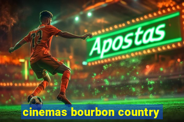 cinemas bourbon country