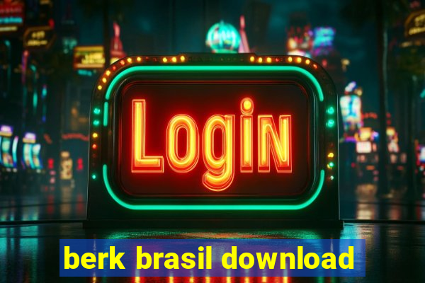 berk brasil download