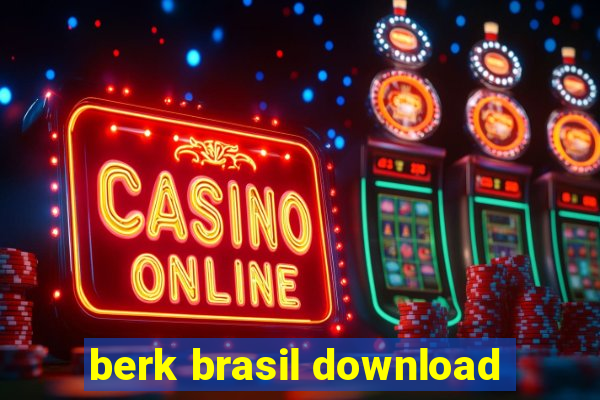 berk brasil download