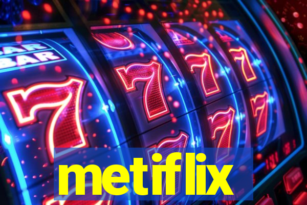 metiflix