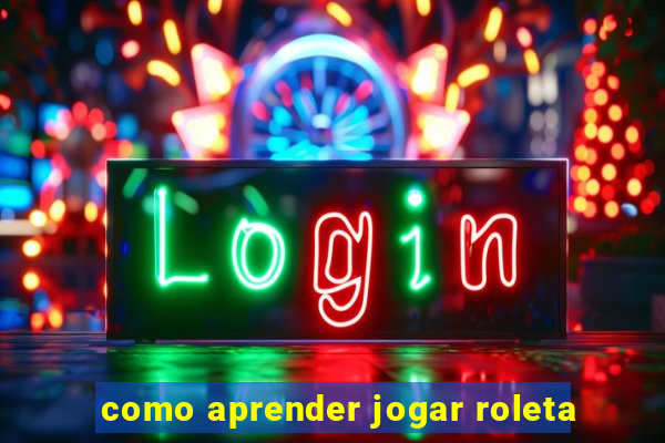 como aprender jogar roleta