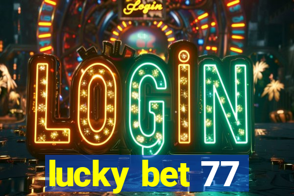 lucky bet 77