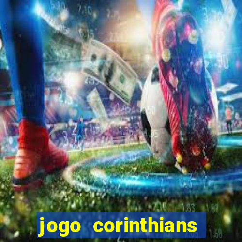 jogo corinthians vai passar aonde