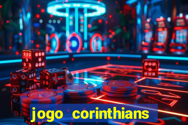 jogo corinthians vai passar aonde