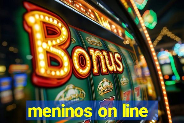 meninos on line